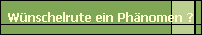 Wnschelrute ein Phnomen ?